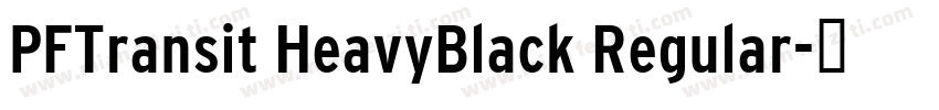 PFTransit HeavyBlack Regular字体转换